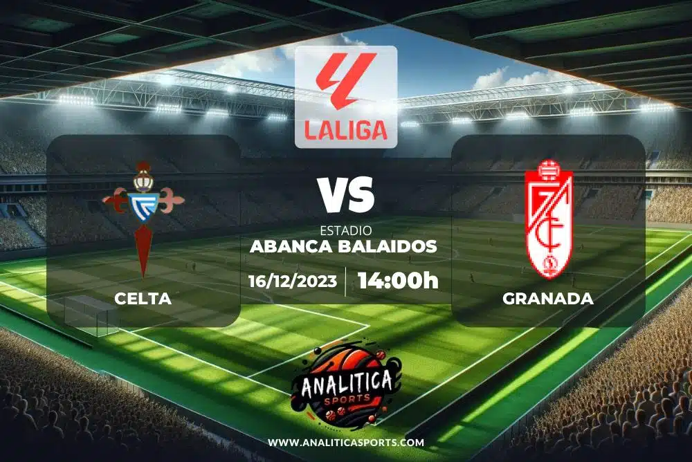 Pronóstico Celta – Granada | LaLiga EA Sports (16/12/2023)