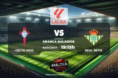 Pronóstico Celta Vigo – Real Betis | LaLiga EA Sports (03/01/2024)