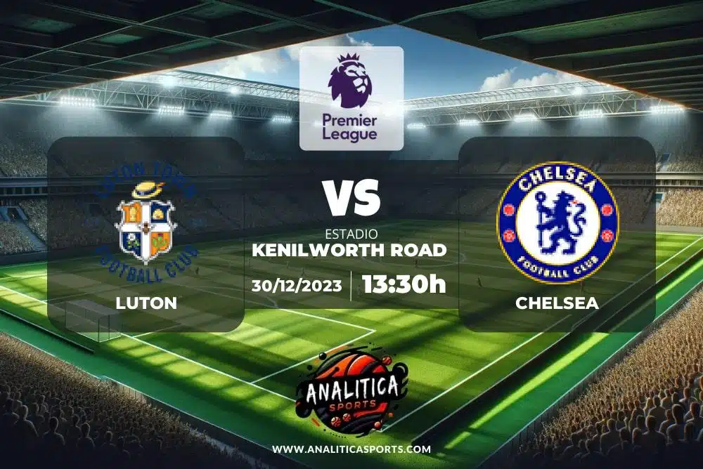 Pronóstico Luton – Chelsea | Premier League (30/12/2023)