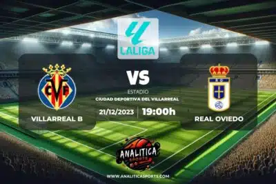 Pronóstico Villarreal B – Real Oviedo | LaLiga 2 Hypermotion (21/12/2023)