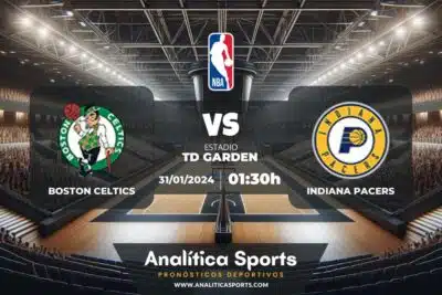 Pronóstico Boston Celtics – Indiana Pacers | NBA (31/01/2024)