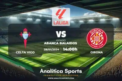 Pronóstico Celta Vigo – Girona | LaLiga EA Sports (28/01/2024)