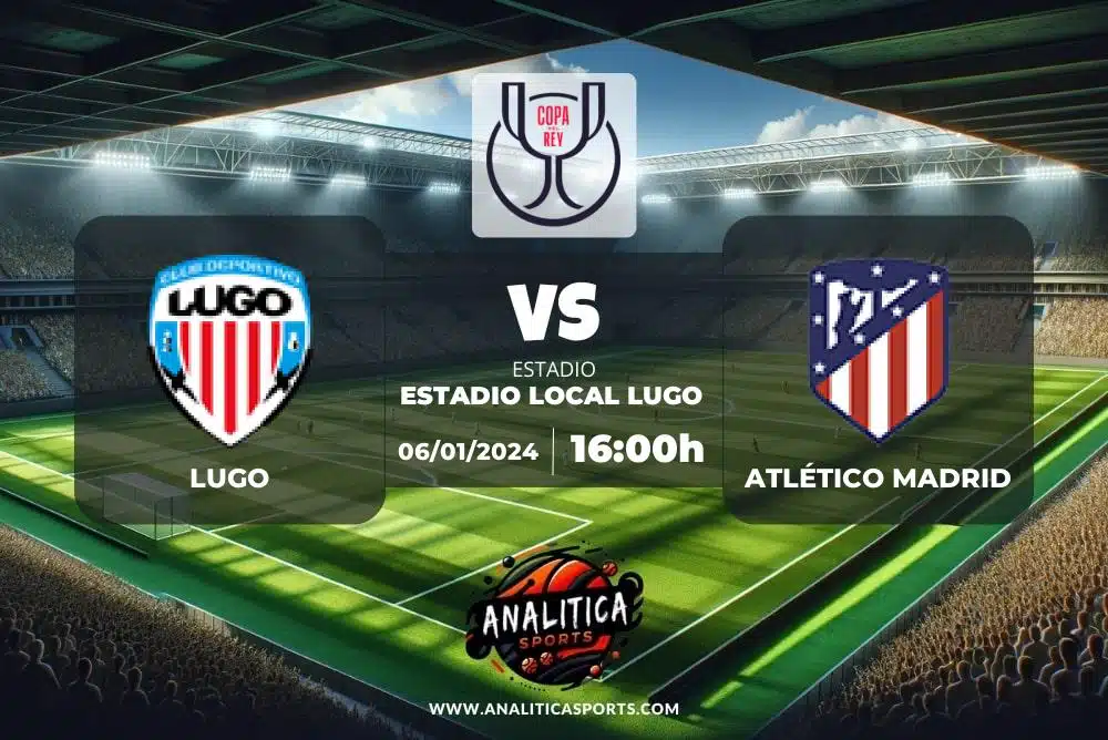 Pronóstico Lugo – Atlético Madrid | Copa del Rey (06/01/2024)