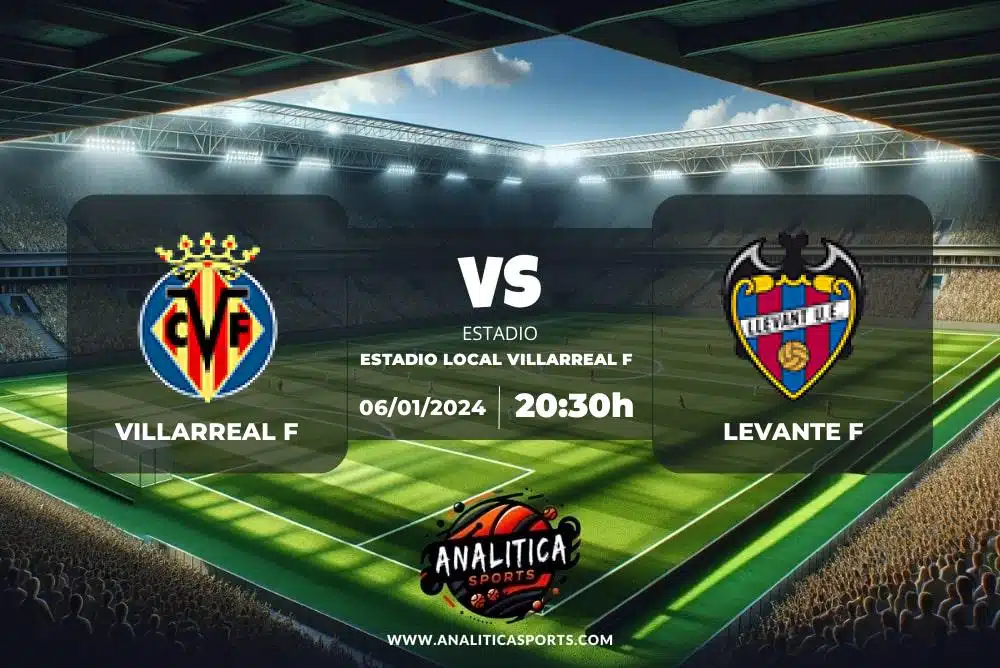 Pronóstico Villarreal F – Levante F | Liga F (06/01/2024)