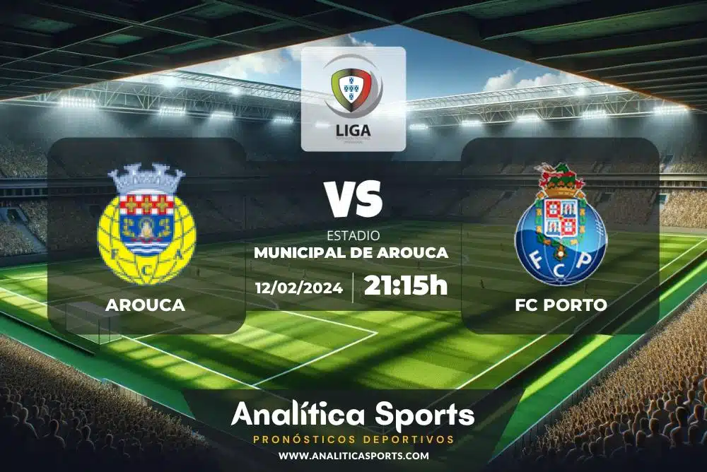 Pronóstico Arouca – FC Porto | Liga Portugal (12/02/2024)