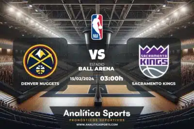 Pronóstico Denver Nuggets – Sacramento Kings | NBA (15/02/2024)