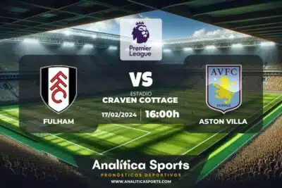 Pronóstico Fulham – Aston Villa | Premier League (17/02/2024)
