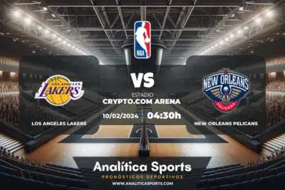 Pronóstico Los Angeles Lakers – New Orleans Pelicans | NBA (10/02/2024)