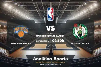 Pronóstico New York Knicks – Boston Celtics | NBA (25/02/2024)