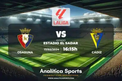 Pronóstico Osasuna – Cádiz | LaLiga EA Sports (17/02/2024)