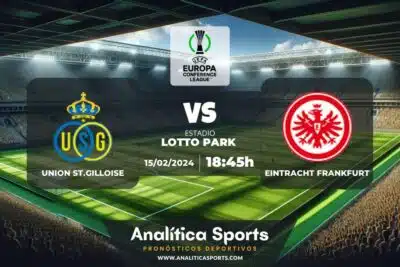 Pronóstico Union St.Gilloise – Eintracht Frankfurt | Conference League (15/02/2024)
