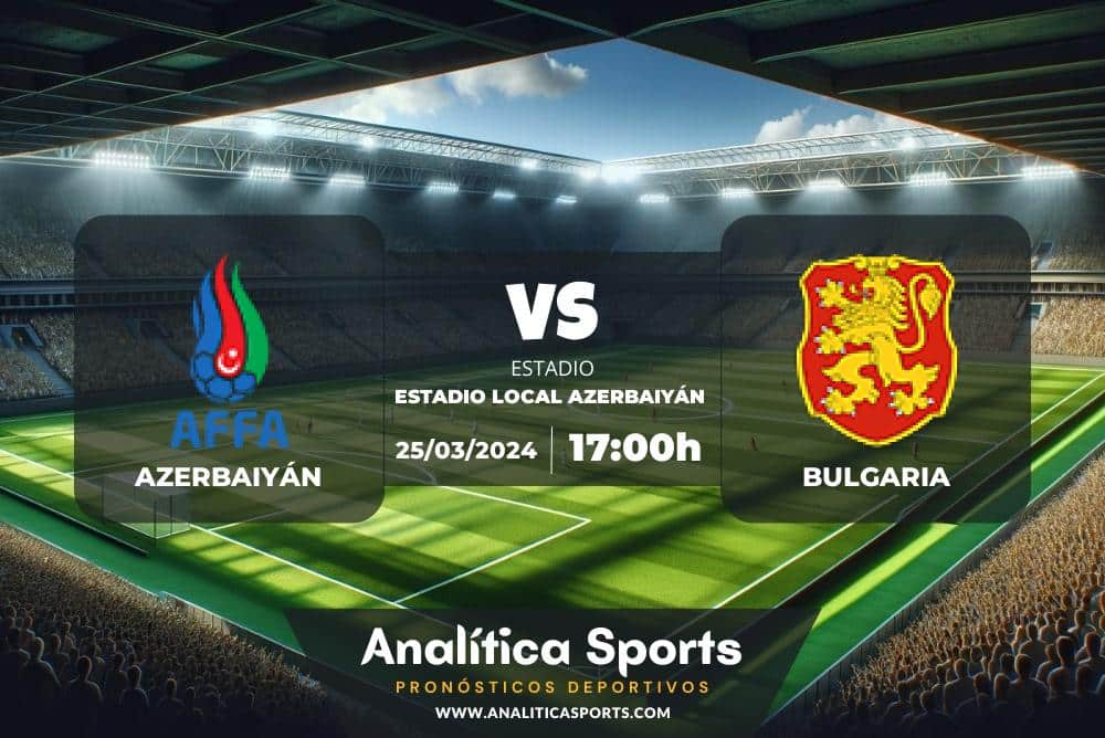 Pronóstico Azerbaiyán – Bulgaria | Amistoso (25/03/2024)