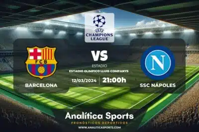 Pronóstico Barcelona – SSC Nápoles | Champions League (12/03/2024)