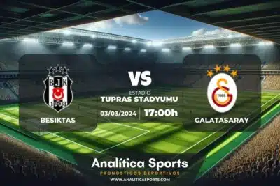 Pronóstico Besiktas – Galatasaray | Superliga Turquía (03/03/2024)