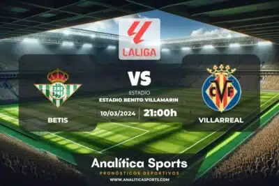 Pronóstico Betis – Villarreal | LaLiga EA Sports (10/03/2024)