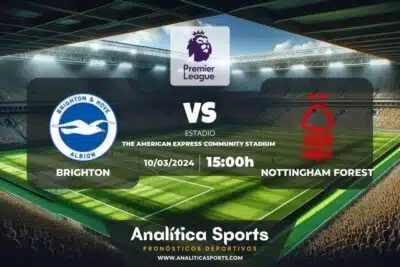 Pronóstico Brighton – Nottingham Forest | Premier League (10/03/2024)