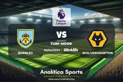 Pronóstico Burnley – Wolverhampton | Premier League (02/04/2024)