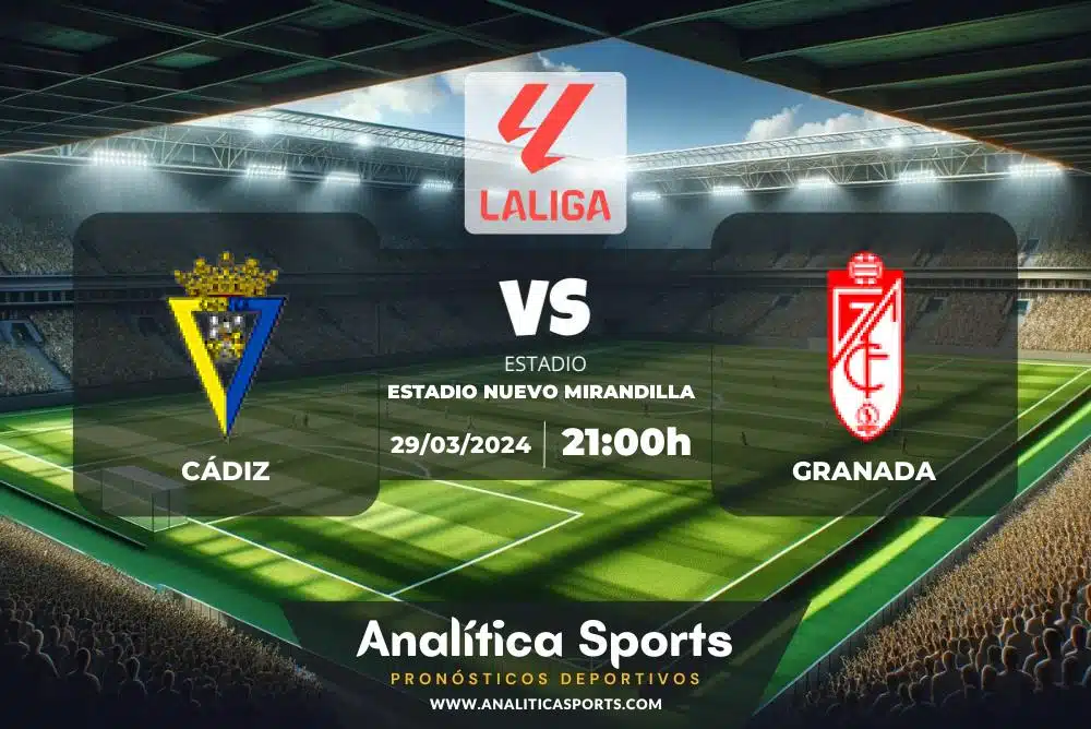 Pronóstico Cádiz – Granada | LaLiga EA Sports (29/03/2024)