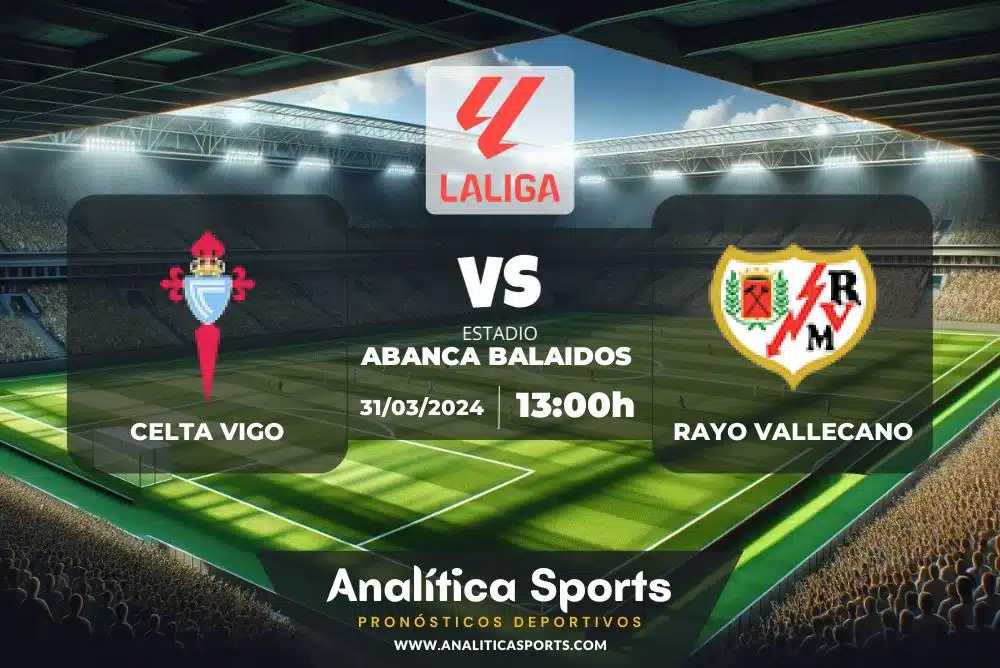 Pronóstico Celta Vigo – Rayo Vallecano | LaLiga EA Sports (31/03/2024)