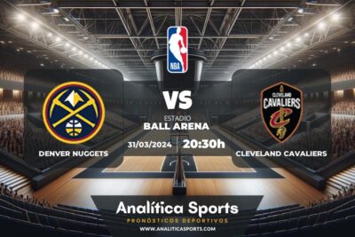 Pronóstico Denver Nuggets – Cleveland Cavaliers | NBA (31/03/2024)