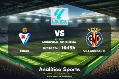 Pronóstico Eibar – Villarreal B | LaLiga 2 Hypermotion (16/03/2024)