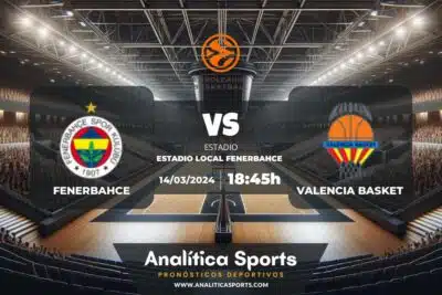 Pronóstico Fenerbahce – Valencia Basket | Euroliga (14/03/2024)