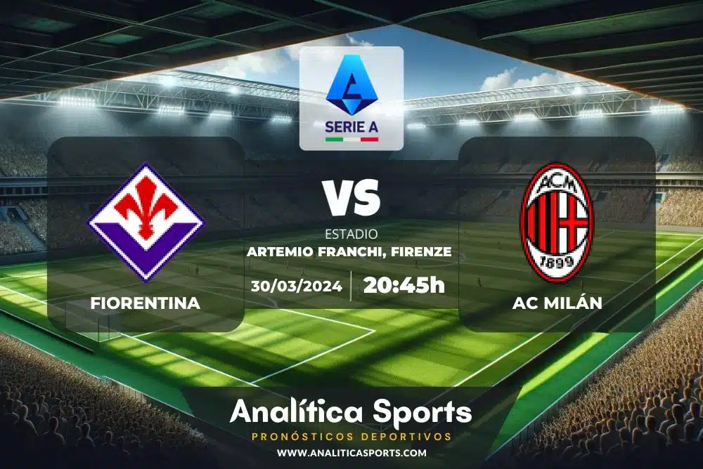 Pronóstico Fiorentina – AC Milán | Serie A (30/03/2024)