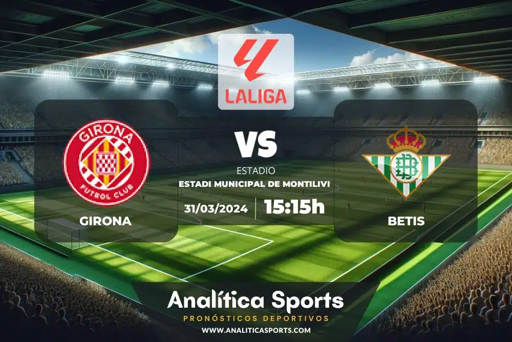 Pronóstico Girona – Betis | LaLiga EA Sports (31/03/2024)