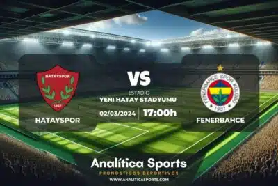 Pronóstico Hatayspor – Fenerbahce | Superliga Turquía (02/03/2024)