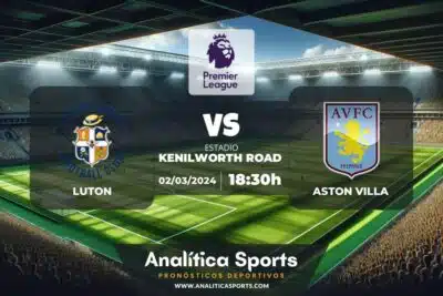 Pronóstico Luton – Aston Villa | Premier League (02/03/2024)