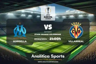 Pronóstico Marsella – Villarreal | Europa League (07/03/2024)