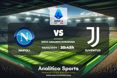 Pronóstico Napoli – Juventus | Serie A (03/03/2024)