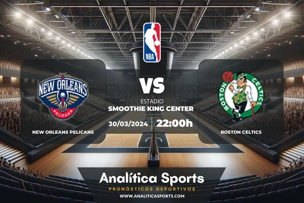 Pronóstico New Orleans Pelicans – Boston Celtics | NBA (30/03/2024)