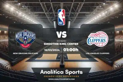 Pronóstico New Orleans Pelicans – Los Angeles Clippers | NBA (16/03/2024)