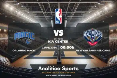 Pronóstico Orlando Magic – New Orleans Pelicans | NBA (22/03/2024)