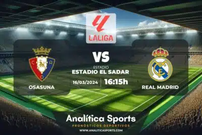 Pronóstico Osasuna – Real Madrid | LaLiga EA Sports (16/03/2024)