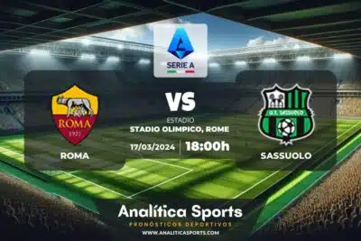 Pronóstico Roma – Sassuolo | Serie A (17/03/2024)
