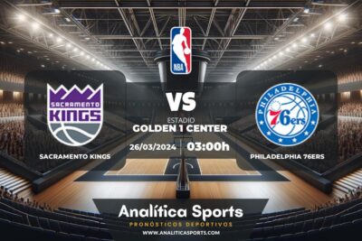 Pronóstico Sacramento Kings – Philadelphia 76ers | NBA (26/03/2024)