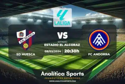 Pronóstico SD Huesca – FC Andorra | LaLiga 2 Hypermotion (08/03/2024)
