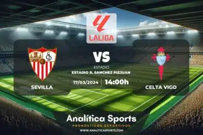 Pronóstico Sevilla – Celta Vigo | LaLiga EA Sports (17/03/2024)