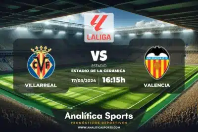 Pronóstico Villarreal – Valencia | LaLiga EA Sports (17/03/2024)