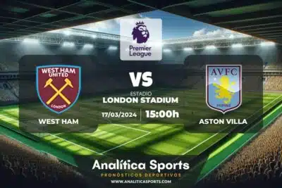 Pronóstico West Ham – Aston Villa | Premier League (17/03/2024)