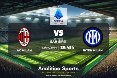 Pronóstico AC Milán – Inter Milán | Serie A (22/04/2024)