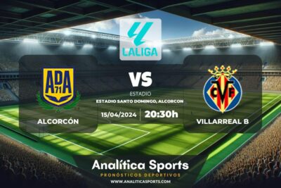 Pronóstico Alcorcón – Villarreal B | LaLiga 2 Hypermotion (15/04/2024)