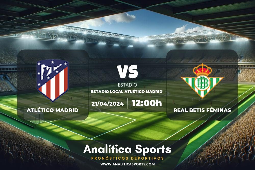 Pronóstico Atlético Madrid – Real Betis Féminas | Liga F (21/04/2024)
