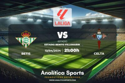 Pronóstico Betis – Celta | LaLiga EA Sports (12/04/2024)