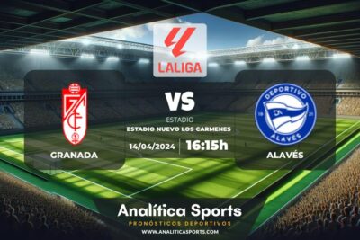 Pronóstico Granada – Alavés | LaLiga EA Sports (14/04/2024)