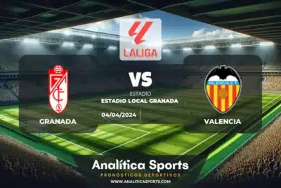Pronóstico Granada – Valencia | LaLiga EA Sports (04/04/2024)