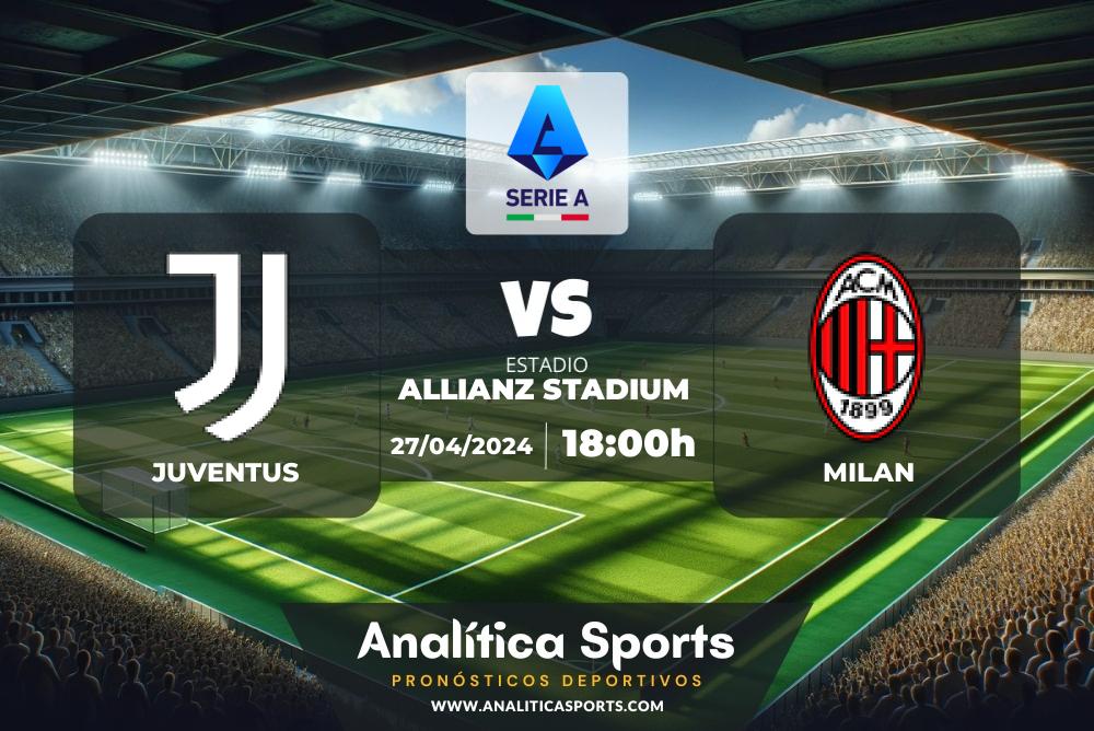 Pronóstico Juventus – Milan | Serie A (27/04/2024)