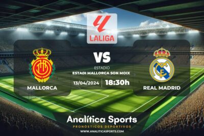 Pronóstico Mallorca – Real Madrid | LaLiga EA Sports (13/04/2024)